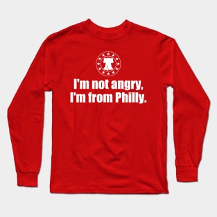 I'm Not Angry I'm From Philly Long Sleeve T-Shirt